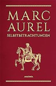 Marc Aurel - Selbstbetrachtungen