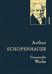 Arthur Schopenhauer - gesammelte Werke, Aphorismen, Weisheiten, Sprüche