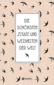 Die schönsten Zitate und Weisheiten der Welt