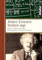 Einstein sagt: Die besten Zitate und Sprüche von Albert Einstein