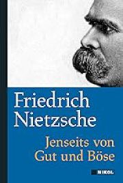 Friedrich Nietzsche - Jenseits von Gut und Böse