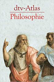 Atlas Philosophie - Eine Geschichte der Philosophen und ihrer Lehren
