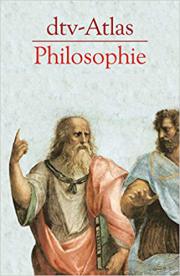 dtv-Atlas Philosophie - eine Geschichte der Philosophen und ihrer Lehren von den Anfängen bis zur Gegenwart
