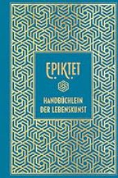 Epiktet - Handbüchlein der Lebenskunst